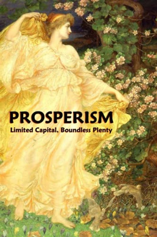 Prosperism: Limited Capital, Boundless Plenty