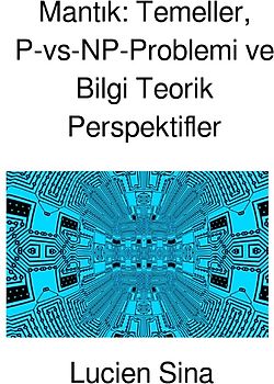 Mantık: Temeller, P-vs-NP-Problemi ve Bilgi Teorik Perspektifler