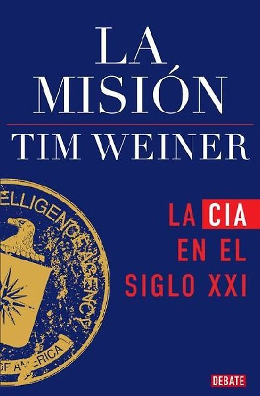 La Misión: La CIA En El Siglo XXI / The Mission: The CIA in the 21st Century