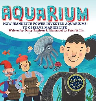 Aquarium: How Jeannette Power Invented Aquariums to Observe Marine Life (Moments in Science, Band 8)
