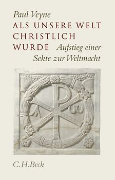 Als unsere Welt christlich wurde (312-394)