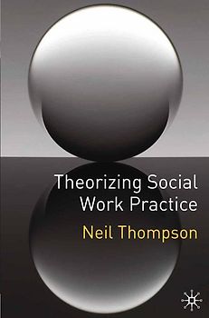 Theorizing Social Work Practice