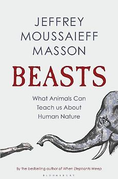 Beasts: What Animals Can Teach Us About Human Nature