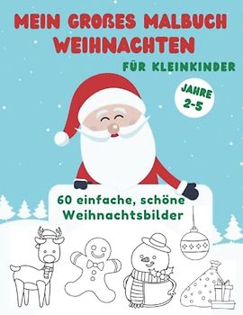 Mein großes Malbuch Weihnachten für Kleinkinder: Weihnachten Ausmalbuch mit 60 Bildern, geeignet für Kinder 2-5 Jahre alt