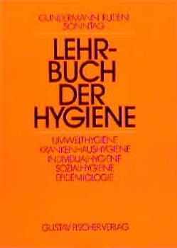Lehrbuch der Hygiene. Umwelthygiene, Krankenhaushygiene, Individualhygiene, Sozialhygiene und öffentliches Gesundheitswesen, Epidemiologie