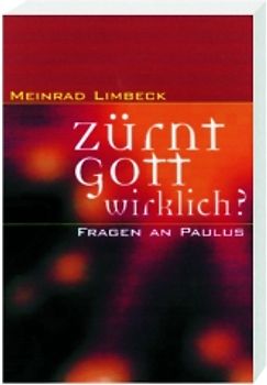 Zürnt Gott wirklich?. Fragen an Paulus