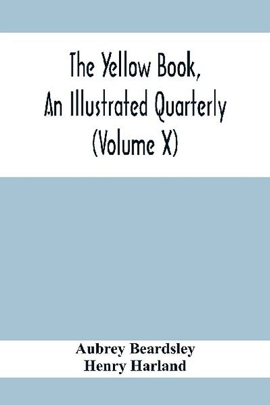 The Yellow Book, An Illustrated Quarterly (Volume X)