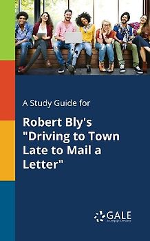 A Study Guide for Robert Bly's "Driving to Town Late to Mail a Letter"