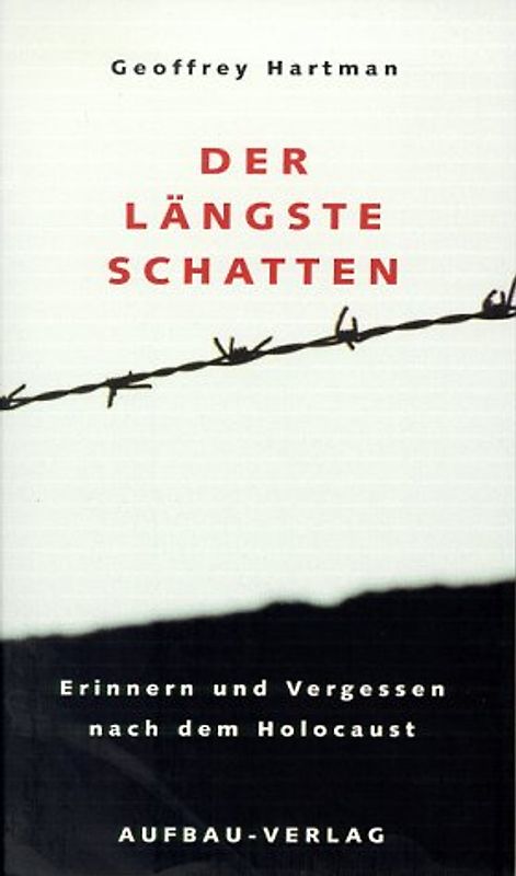 Der längste Schatten. Erinnern und Vergessen nach dem Holocaust