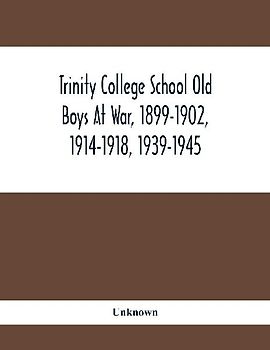 Trinity College School Old Boys At War, 1899-1902, 1914-1918, 1939-1945