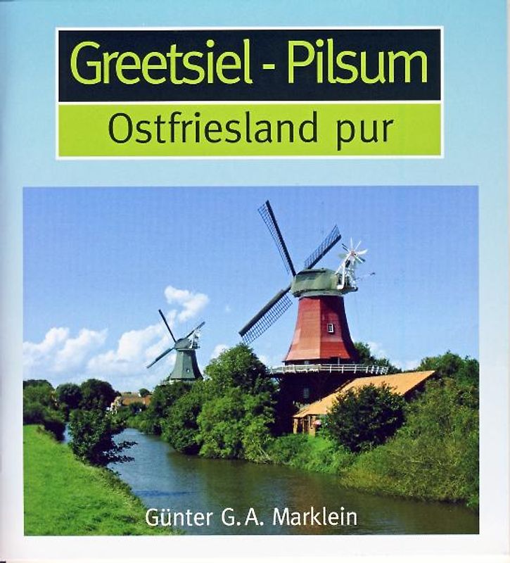 Greetsiel - Pilsum. Ostfrieland pur