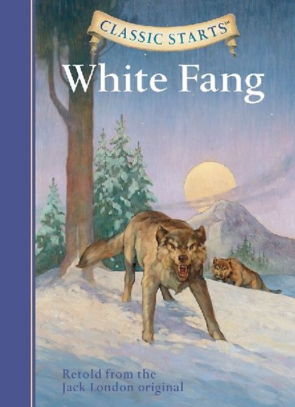 Classic Starts: White Fang: Retold from the Jack London Original - Jack London