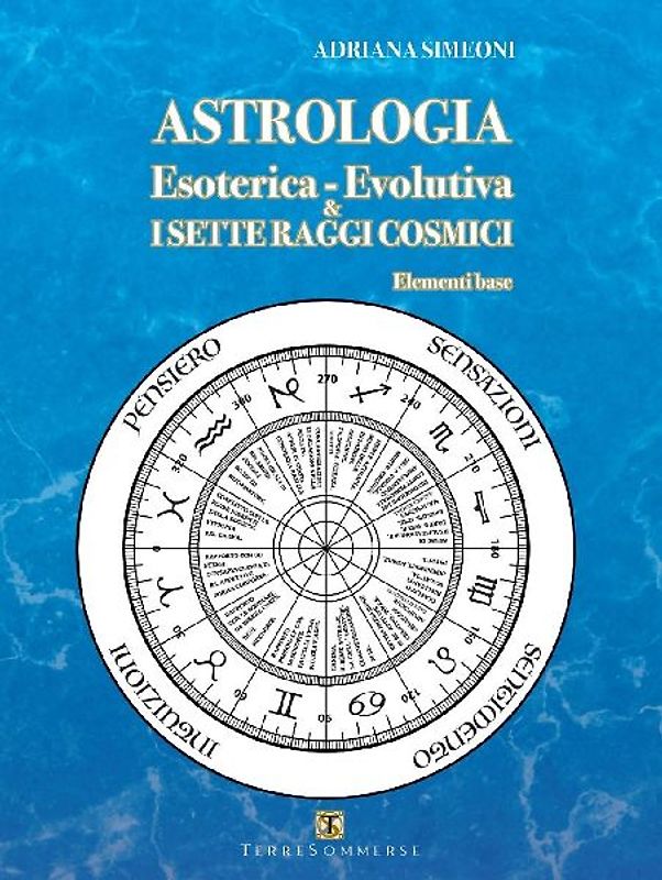 Astrologia esoterica-evolutiva & i sette raggi cosmici. Elementi base