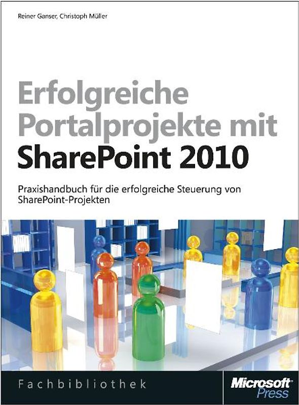 Erfolgreiche Portalprojekte mit Microsoft SharePoint, 2. Auflage, aktualisiert und erweitert für SharePoint 20. Praxishandbuch für die optimale Einführung und Nutzung von Microsoft SharePoint