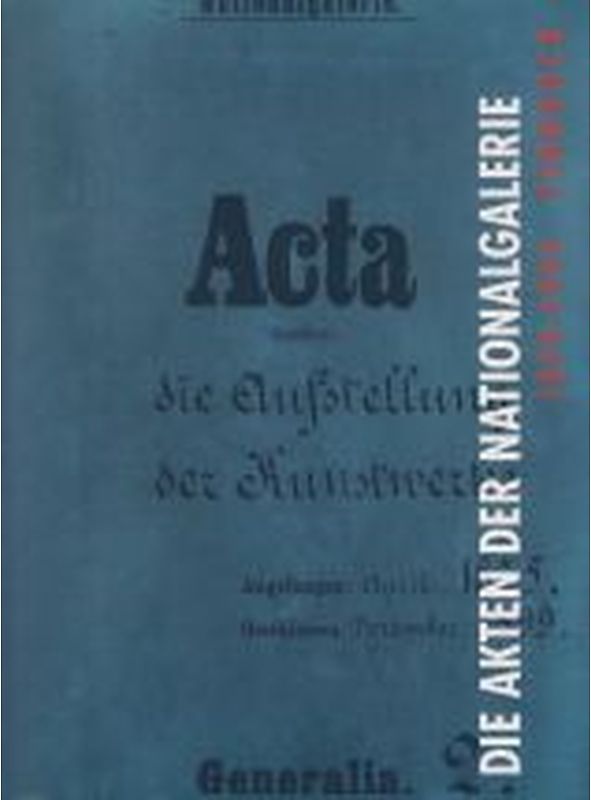 Die Akten der Nationalgalerie