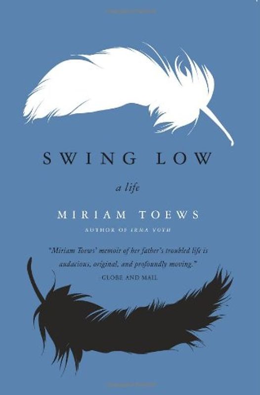 Swing Low: A Life - Miriam Toews