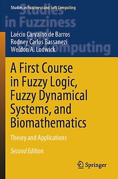 A First Course in Fuzzy Logic, Fuzzy Dynamical Systems, and Biomathematics