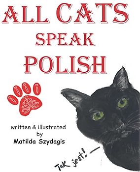 All Cats Speak Polish: (Bilingual English and Polish): A Dual Language Fun Children's Picture Book