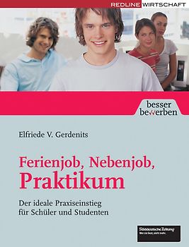 Ferienjob, Nebenjob, Praktikum. Der ideale Praxiseinstieg für Schüler und Studenten