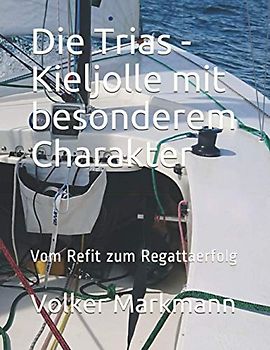 Die Trias - Kieljolle mit besonderem Charakter: Vom Refit zum Regattaerfolg