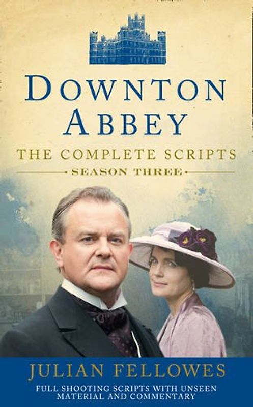 Downton Abbey: Series 3 Scripts (Official) - Fellowes, Julian