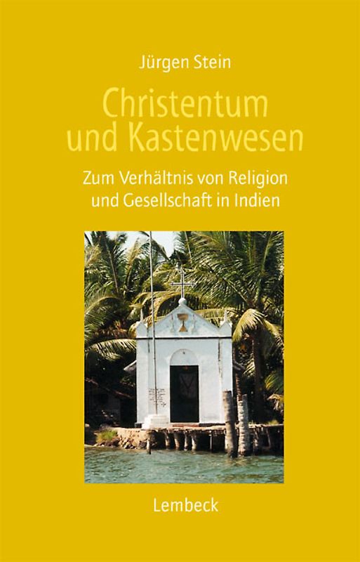 Christentum und Kastenwesen. Zum Verhältnis von Religion und Gesellschaft in Indien