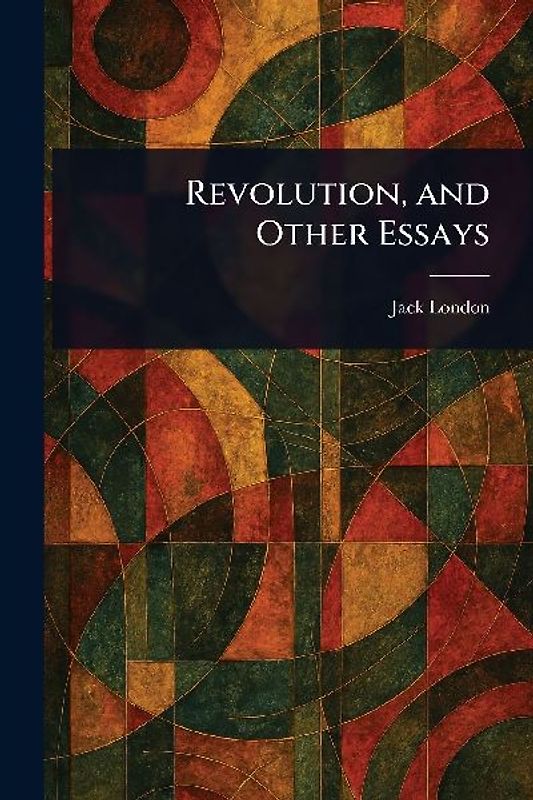 Revolution, and Other Essays