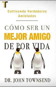 Cómo Ser Un Mejor Amigo de Por Vida