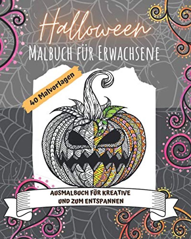 Halloween-Malbuch für Erwachsene: 40 Malvorlagen - Ausmalbuch für Kreative und zum Entspannen: Schaurig schöne Ausmalbilder (Halloween Ausmalbücher)