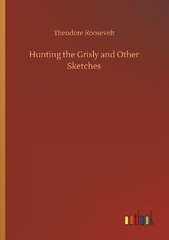 Hunting the Grisly and Other Sketches