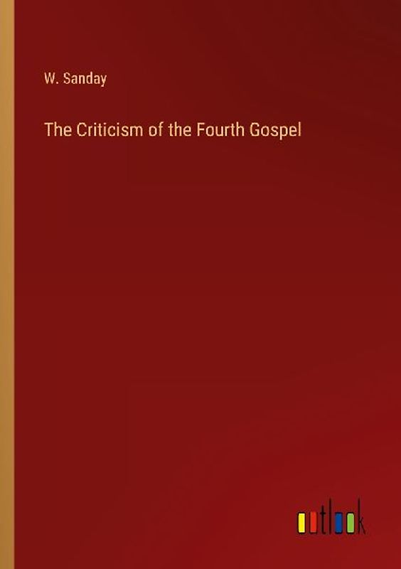 The Criticism of the Fourth Gospel