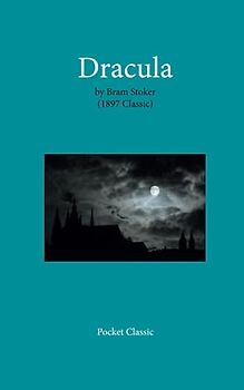Dracula by Bram Stoker (1897 Classic) Pocket Classic
