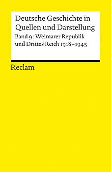 Deutsche Geschichte in Quellen und Darstellung / Weimarer Republik und Drittes Reich. 1918-1945