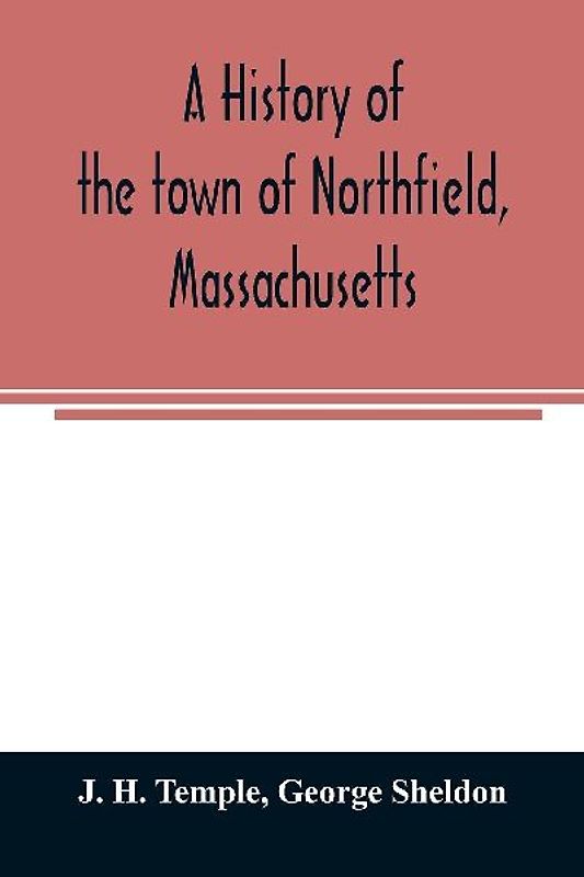 A history of the town of Northfield, Massachusetts