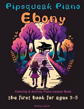 Pipsqueak Piano Ebony: the first piano lesson book for ages 3-5