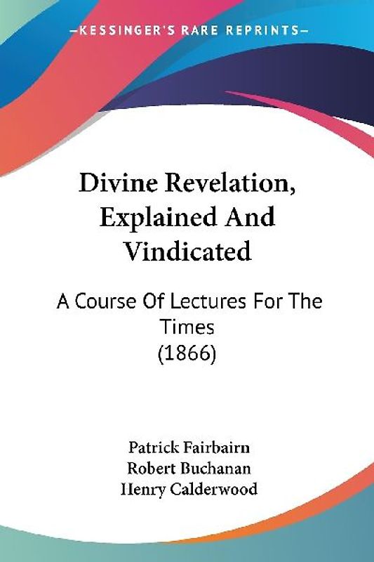 Divine Revelation, Explained And Vindicated