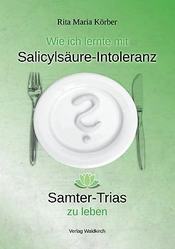 Wie ich lernte mit Salicylsäure-Intoleranz Samter-Trias zu leben