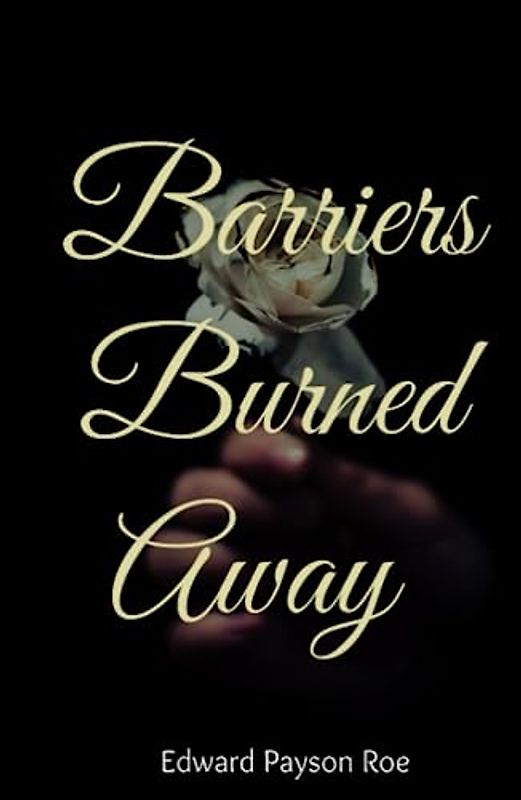 Barriers Burned Away: Classic Christian Romance Novel (Annotated)