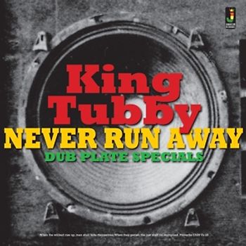 King Tubby - Never Run Away-Dub Plate Specials