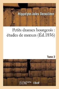 Petits Drames Bourgeois: Études de Moeurs. Tome 2