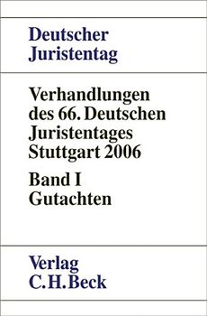 Verhandlungen des 66. Deutschen Juristentages Stuttgart 2006 Bd. I: Gutachten