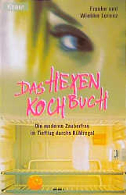 Das Hexenkochbuch. Die moderne Zauberfrau im Tiefflug durchs Kühlregal