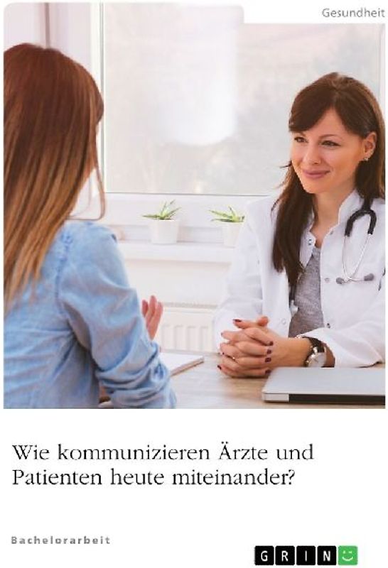 Wie kommunizieren Ärzte und Patienten heute miteinander?