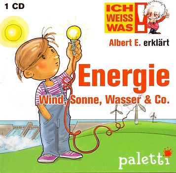 Ich weiss was!: Albert E. erklärt: Energie - Wind, Sonne, Wasser & Co.