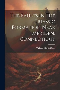 The Faults In The Triassic Formation Near Meriden, Connecticut