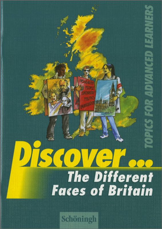 Discover ... / Discover. Topics for Advanced Learners / The Different Faces of Britain: Schülerheft