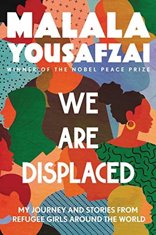 We Are Displaced: My Journey and Stories from Refugee Girls Around the World
