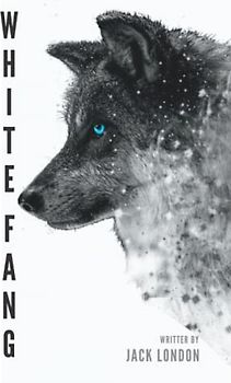 White Fang: A Children's Adventure Novel (Annotated)