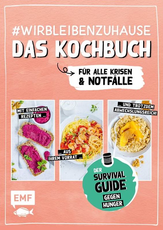 #wirbleibenzuhause – Das Kochbuch für alle Krisen und Notfälle