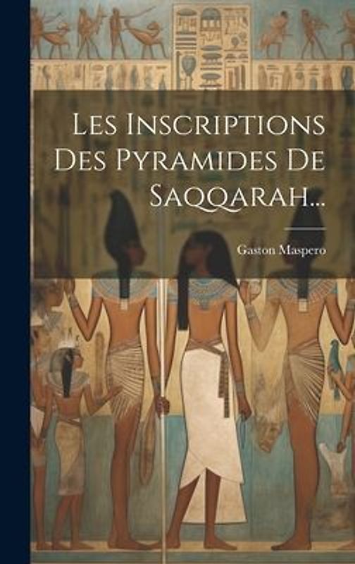 Les Inscriptions Des Pyramides De Saqqarah...